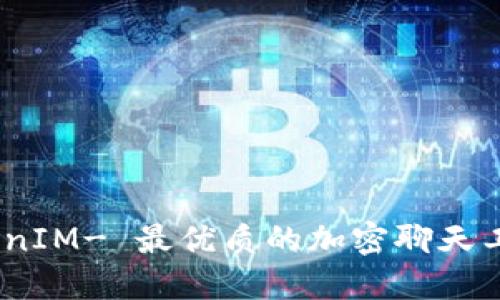 TokenIM- 最优质的加密聊天工具