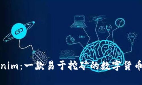 Tokenim:一款易于挖矿的数字货币钱包