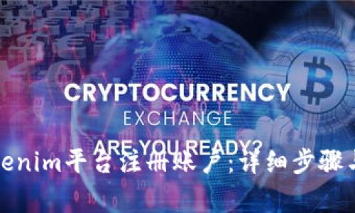 如何在Tokenim平台注册账户:详细步骤与注意事项